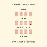 This Cursed Beautiful Land, Evan Gershkovich