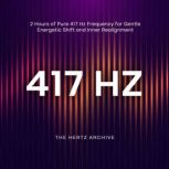 417 Hz 2 Hours of Pure 417 Hz Freque..., The Hertz Archive
