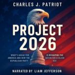 Project 2026, Charles J. Patriot
