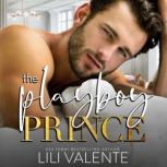 The Playboy Prince, Lili Valente