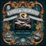 A Spell for Drowning, Rebecca Ferrier