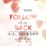 Follow Me Back, A.L. Jackson