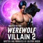 Mated to the Werewolf Villain 2, Beatrix Arden