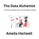 The Data Alchemist, Amelia Hartwell