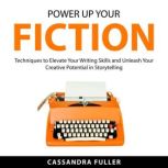 Power Up Your Fiction, Cassandra Fuller