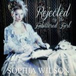 Rejected by the Embittered Earl, Sophia Wilson