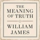 The Meaning of Truth, William James