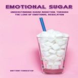 EMOTIONAL SUGAR, Brittany Forrester