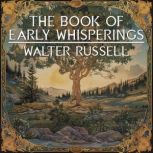 The Book Of Early Whisperings, Walter Russell