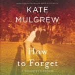 How to Forget A Daughter's Memoir, Kate Mulgrew