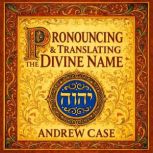 Pronouncing  Translating the Divine ..., Andrew Case