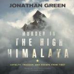 Murder in the High Himalaya, Jonathan Green