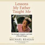 Lessons My Father Taught Me, Michael Reagan