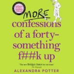 More Confessions of a FortySomething..., Alexandra Potter
