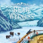 Bear Witness, Lark O. Jensen