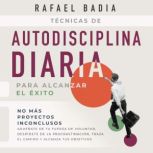Tecnicas de autodisciplina diaria par..., Rafael Badia