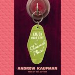 Enjoy Your Stay at the Shamrock Motel..., Andrew Kaufman
