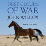 Dust Clouds of War, John Wilcox