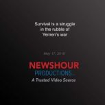 Survival is a struggle in the rubble ..., PBS NewsHour