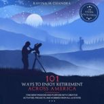 101 Ways to Enjoy Retirement Across A..., Ravina M Chandra