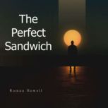 The Perfect Sandwich, Roman Howell