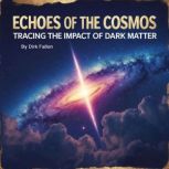 Echoes of the Cosmos, Dirk Fallon