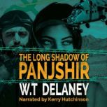 The Long Shadow of Panjshir, W T Delaney