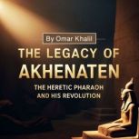 The Legacy of Akhenaten, Omar Khalil