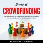 Secrets of Crowdfunding, Victoria Williamwood