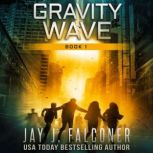 Gravity Wave Book 1, Jay J. Falconer