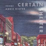 Certain Shelter, Abbie Kiefer