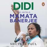 Didi The Untold Mamata Banerjee, Shutapa Paul