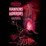 Hawkins Horrors Stranger Things, Matthew J. Gilbert