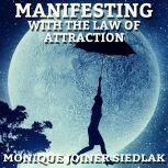 Manifesting With the Law of Attractio..., Monique Joiner Siedlak
