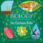 Biology for Curious Kids, Laura Baker