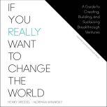 If You Really Want to Change the Worl..., Henry Kressel