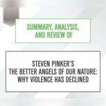 Summary, Analysis, and Review of Steven Pinker's The Better Angels of Our Nature: Why Violence Has Declined, Start Publishing Notes
