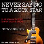 Never Say No To A Rock Star, Glenn Berger