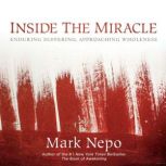 Inside the Miracle, Mark Nepo