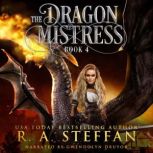 The Dragon Mistress Book 4, R. A. Steffan