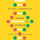 Saved by Science, Mark J. Poznansky, PhD