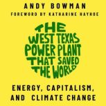 The West Texas Power Plant That Saved..., Andy Bowman