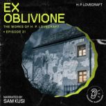 Ex Oblivione The Work of H. P. Lovec..., H. P. Lovecraft