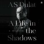 A Life in the Shadows, A.s. Dulat