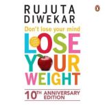 Dont Lose Your Mind, Lose Your Weigh..., Rujuta Diwekar