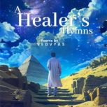 A Healers Hymns, Ved Vyas