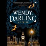 Wendy, Darling, A. C. Wise