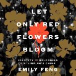 Let Only Red Flowers Bloom, Emily Feng