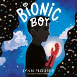 The Bionic Boy, Lynn Plourde