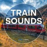 Train Sounds 15 Hours of Relaxing Tr..., Sound Therapy Studios